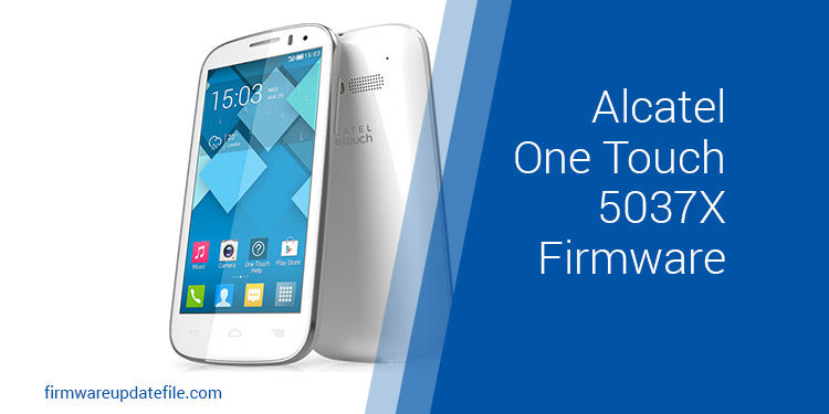 Alcatel One Touch 5037X Firmware Download - Firmware update file